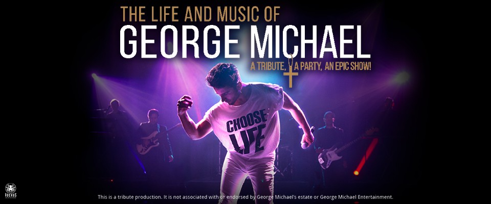 The Life and Music of GEORGE MICHAEL 2025