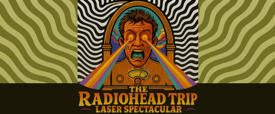 The Radiohead Trip Laser Spectacular 2026