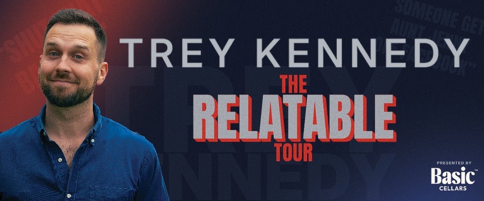 Trey Kennedy: The Relatable Tour