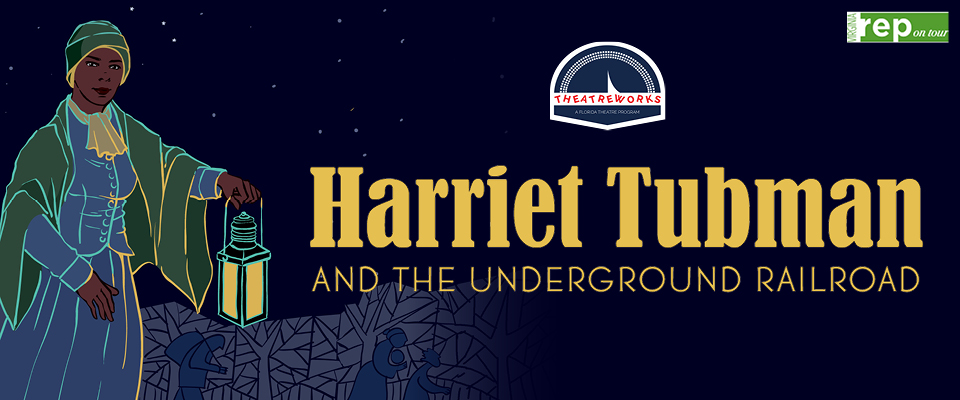 Theatreworks: Harriet Tubman and the Underground Railroad 2024