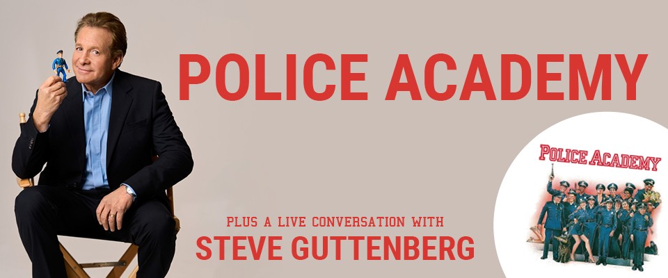 Police Academy: Plus a Live Conversation with Steve Guttenberg