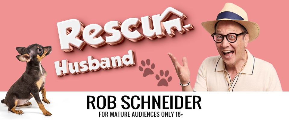 Rob Schneider: Rescue Husband Tour