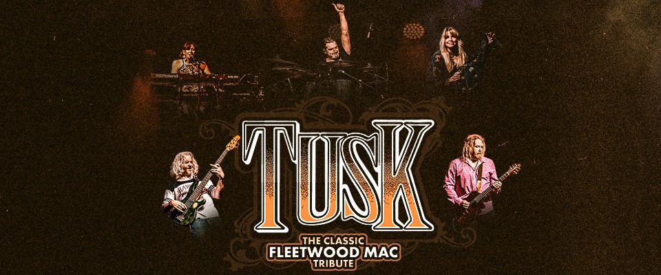 TUSK: The Classic Tribute to Fleetwood Mac